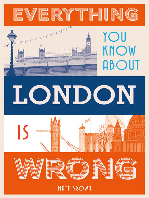 Title details for Everything You Know About London is Wrong by Matt Brown - Available